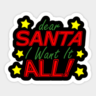 Dear Santa I Want It All Sticker